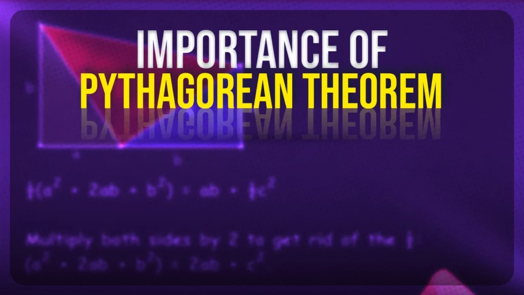Why is the Pythagorean Theorem Important