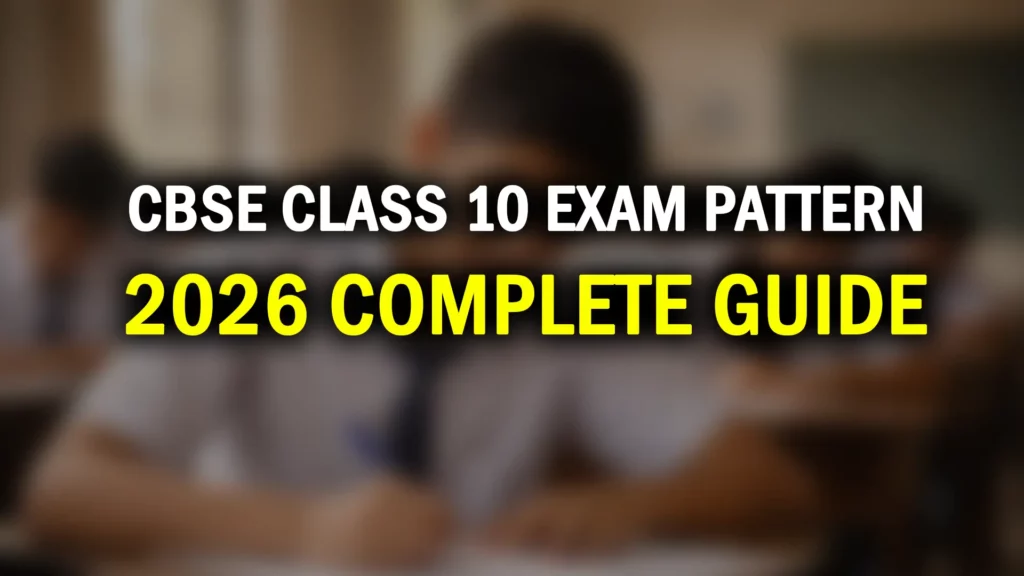 CBSE Class 10 Exam Pattern 2026: Complete Guide