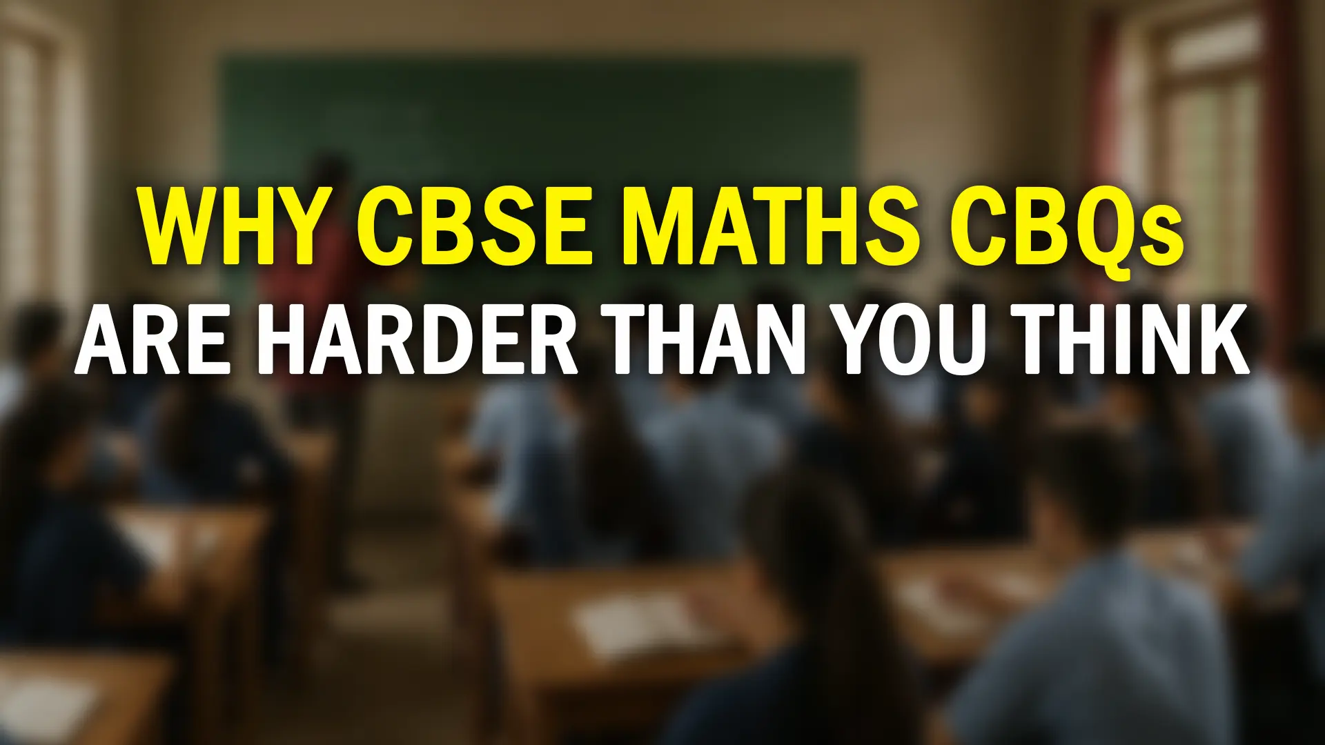 Why CBSE Maths CBQs Are Harder