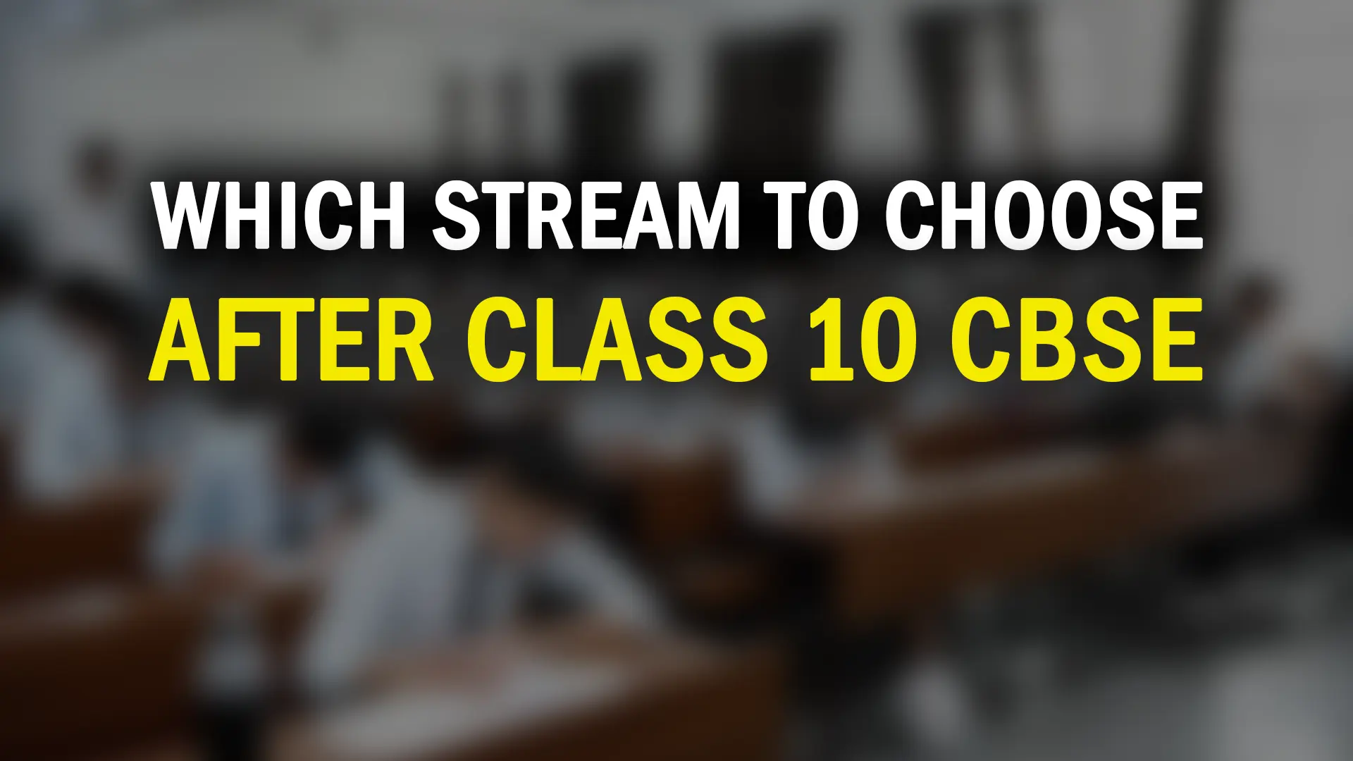 which stream to choose after class 10 CBSE